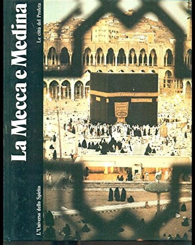 La Mecca e Medina. Le città del Profeta.