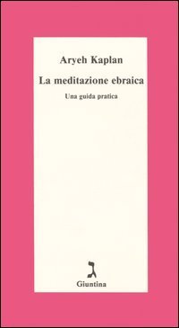 La meditazione ebraica. Una guida pratica.