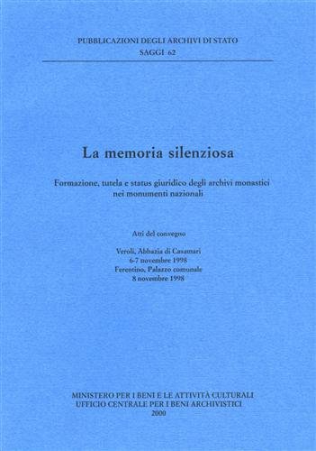 La memoria silenziosa. Formazione, tutela e status giuridico degli archivi …