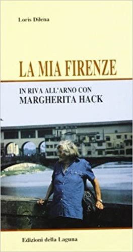 La mia Firenze. In riva all'Arno con Margherita Hack.