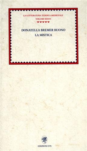 La Mistica. Dall'Indice:La mistica medievale tedesca, i generi letterari, la …