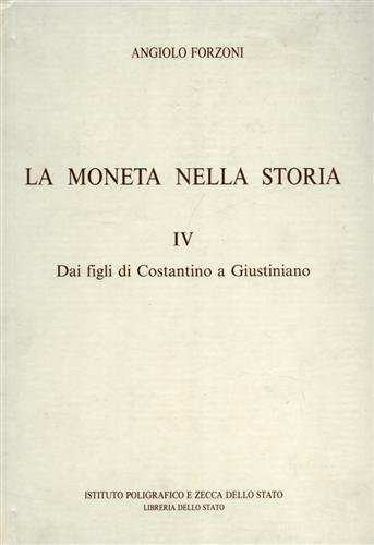 La moneta nella storia. Vol.IV: Dai figli di Costantino a …