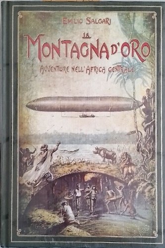 La montagna d'oro. Avventure nell'Africa Centrale.