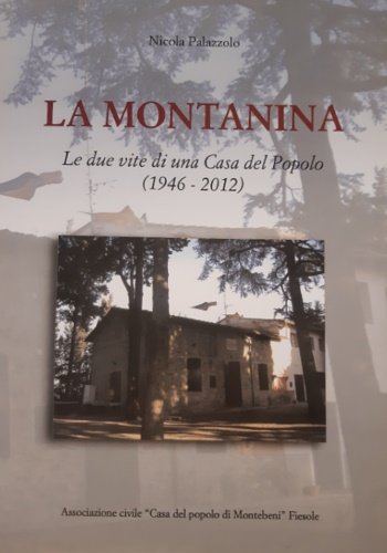 La Montanina. Le due vite di una casa Casa del …