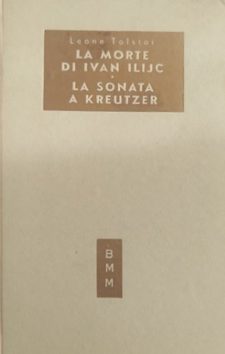 La morte di Ivan Ilijc. La sonata a Kreutzer.