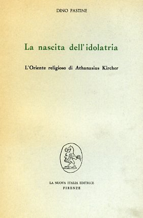 La nascita dell'idolatria. L'oriente religioso di Athanasius Kircher.