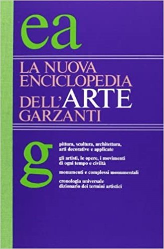La nuova enciclopedia dell'Arte. Pittura, scultura, architettura, arti decorative e applicate. Gli artisti, le opere, i movimenti, cronologia universale, dizionario dei termini artistici.