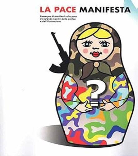 La pace manifesta. Rassegna di manifesti sulla pace dei grandi …