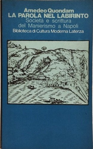 La parola nel labirinto. Società e scrittura del Manierismo a …