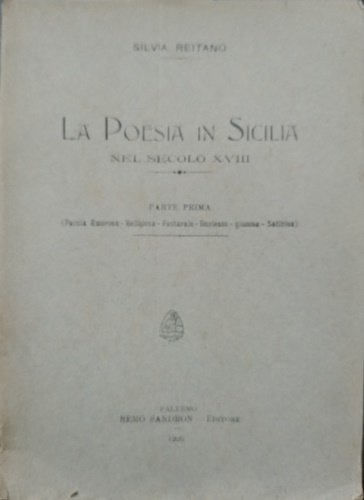 La poesia in Sicilia nel Secolo XVIII. Parte Prima: Poesia …