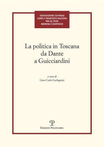 La politica in Toscana da Dante a Guicciardini.