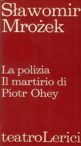La polizia. Il martirio di Piotr Ohey.