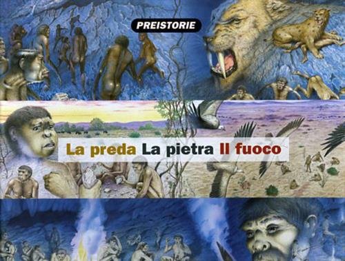 La preda, la pietra, il fuoco.