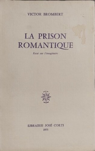 La prison romantique. Essai sur l 'imaginaire.