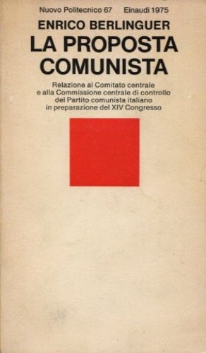 La proposta comunista. Relazione al Comitato centrale e alla Commissione …