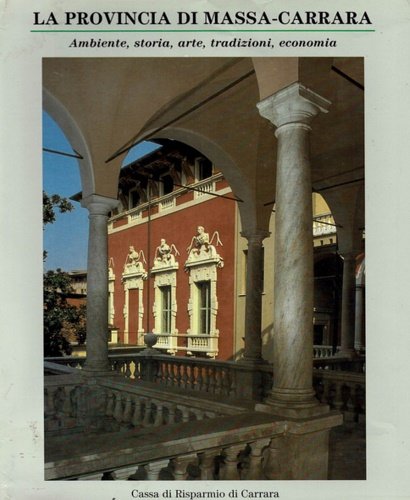 La provincia di Massa-Carrara. Ambiente, storia, arte, tradizioni, economia. | Immagine Gallery 2