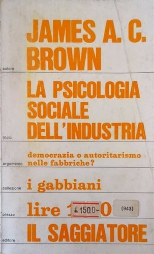 La psicologia sociale dell'industria. Democrazia o autoritarismo nelle fabbriche?
