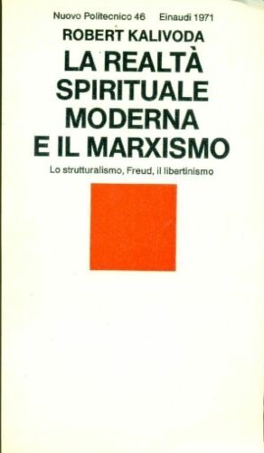 La realtà spirituale moderna e il marxismo. Lo strutturalismo, Freud, …