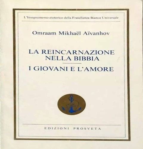 La reincarnazione nella bibbia. I Giovani e l'amore.