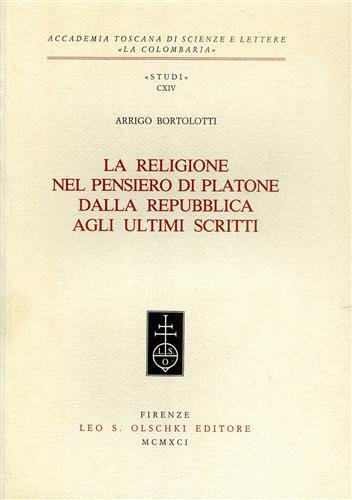 La religione nel pensiero di Platone. II: Dalla «Repubblica» agli …