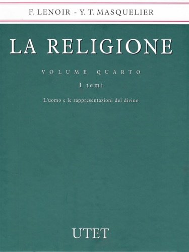 La religione vol.4 I temi. L'uomo e le rappresentazioni del …