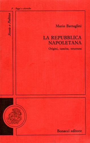 La Repubblica napoletana. Origini, nascita, struttura.