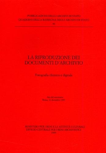 La riproduzione dei documenti d'Archivio. Fotografia chimica e digitale.