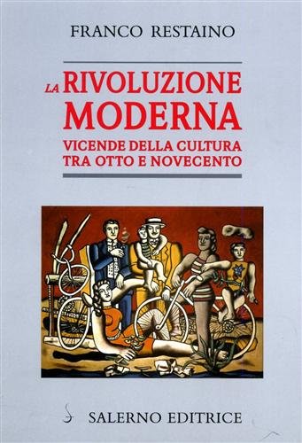 La rivoluzione moderna. Vicende della cultura tra Otto e Novecento.