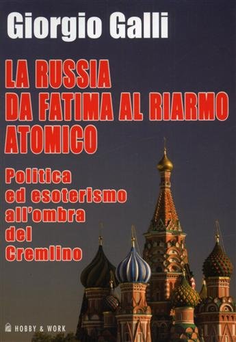 La Russia da Fatima al riarmo atomico. Politica ed esoterismo …