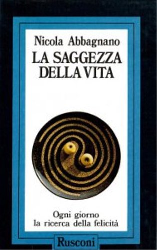 La saggezza della vita. Ogni giorno la ricerca della felicità.