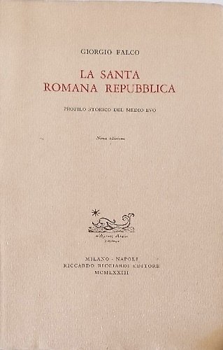 La Santa Romana Repubblica. Profilo storico del Medio Evo.