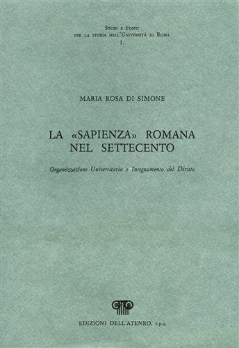 La "Sapienza" romana nel Settecento. Organizzazione universitaria e insegnamento del …