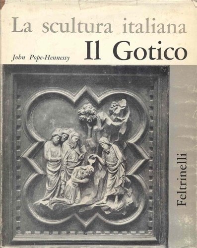 La scultura italiana.Vol.I:Il Gotico.