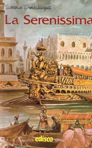 La Serenissima. Un episodio della storia della più grande repubblica …