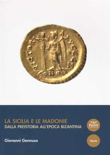 La Sicilia e le Madonie. Dalla preistoria all'epoca bizantina.