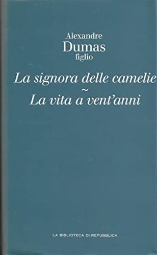 La signora delle camelie. La vita a vent'anni.