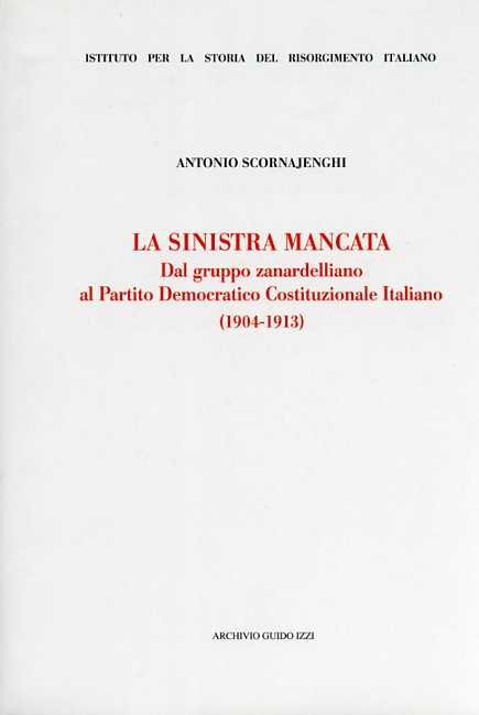 La sinistra mancata. Dal gruppo zanardelliano al Partito Democratico Costituzionale …
