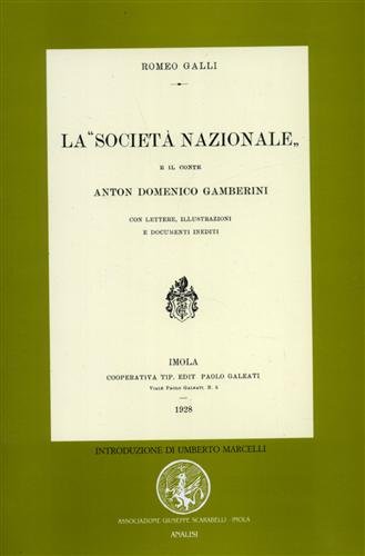 La "Società Nazionale"e il conte Anton Domenico Gamberini. Stampa anastatica …