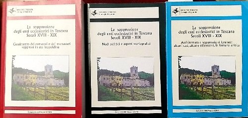 La soppressione degli enti ecclesiastici in Toscana. Censimento dei conventi …