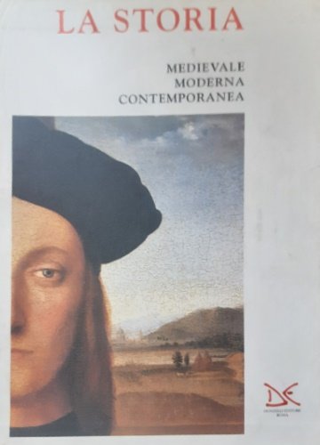 La storia. Storia medievale, moderna e contemporanea.