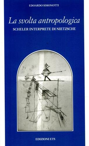 La svolta antropologica. Scheler interprete di Nietzsche.