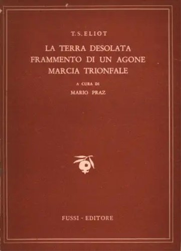 La terra desolata. Frammento di un agone. Marcia trionfale.