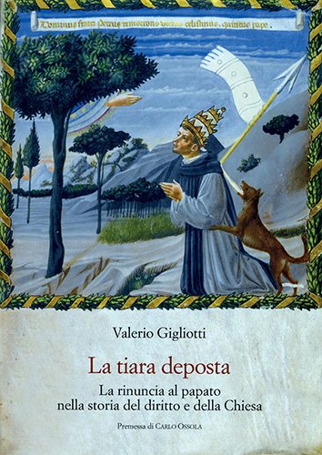 La tiara deposta. La rinuncia al papato nella storia del …
