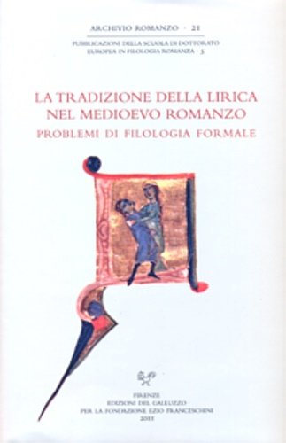 La tradizione della lirica nel medioevo romanzo. Problemi di filologia …