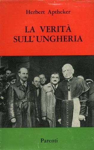 La verità sull'Ungheria. Una tragedia e le sue origini. dagli …