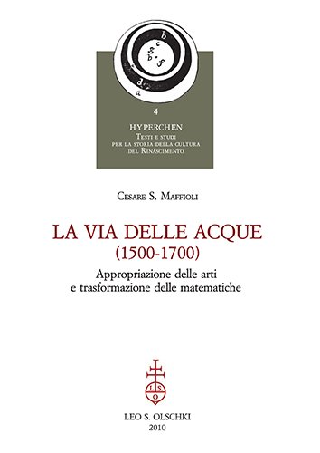 La via delle acque (1500-1700). Appropriazione delle arti e trasformazione …
