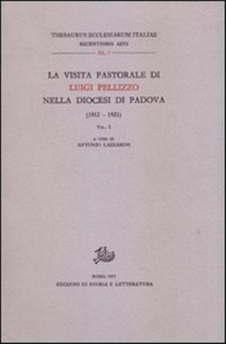 La visita pastorale di Luigi Pellizzo nella Diocesi di Padova.1912-1921. …