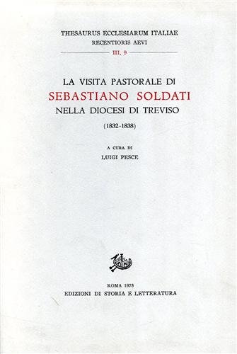 La visita pastorale di Sebastiano Soldati nella Diocesi di Treviso.1832-1838.