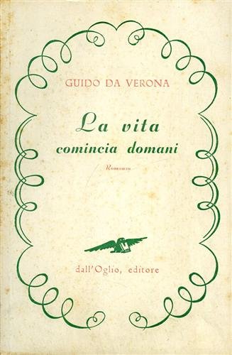 La vita comincia domani. Romanzo.