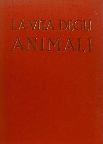 La vita degli animali. Vol.I: La vita del mare. Vol.II: …
